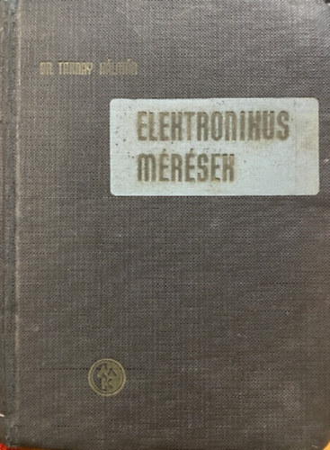 Dr. Tarnay K�lm�n - Elektronikus m�r�sek