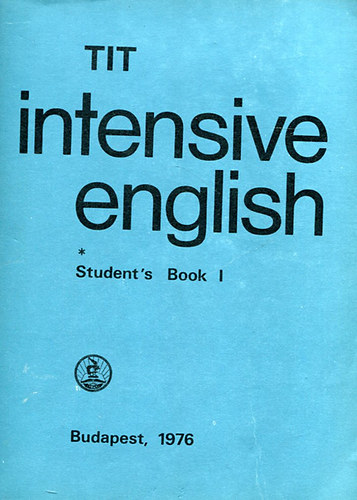 Ndasy dm, Lengyel Anna, Inkei Pter, Kdrn dr. Flp Judit Nemes Anna - TIT - Intensive English - Student's Book I.