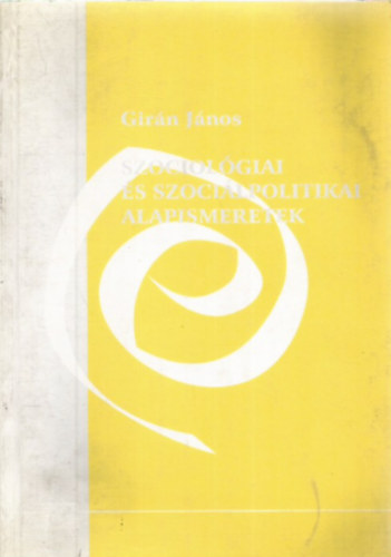 Girán János - Szociológiai és szociálpolitikai alapismeretek