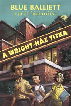 Blue Balliett - A Wright-h�z titka