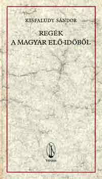Kisfaludy S�ndor - Reg�k a magyar el�-id�b�l