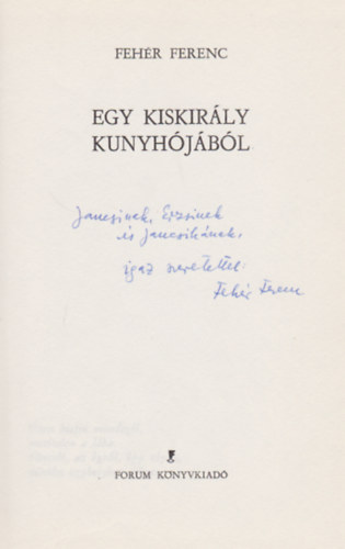 Feh�r Ferenc - Egy kiskir�ly kunyh�j�b�l (Dedik�lt)