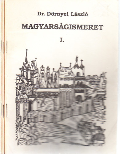 Dörnyei László Dr. - Magyarságismeret I-III.