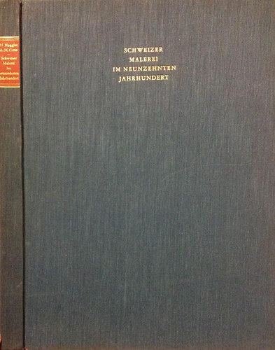 Max Huggler und Anna Maria Cetto - Schweizer Malerei im neuzehnten Jahrhundert