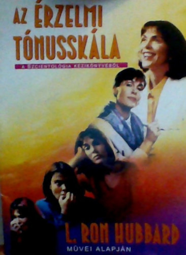 L. Ron Hubbard - AZ ÉRZELMI TÓNUSSKÁLA - a Szcientológia kézikönyvéből