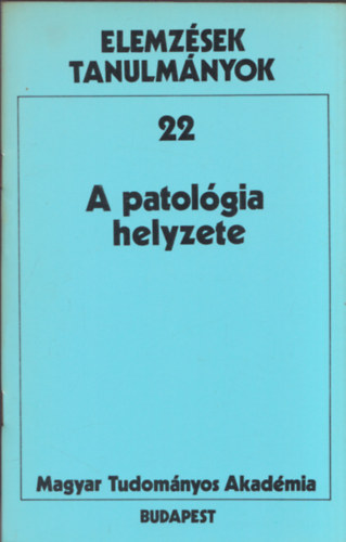 A patol�gia helyzete (Elemz�sek tanulm�nyok 22)
