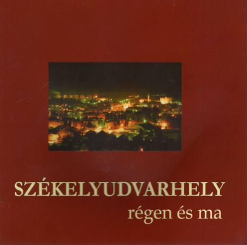 Szkelyudvarhely rgen s ma