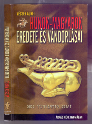 Vcsey Aurl - Hunok-magyarok eredete s vndorlsai (rpd npe nyomban)