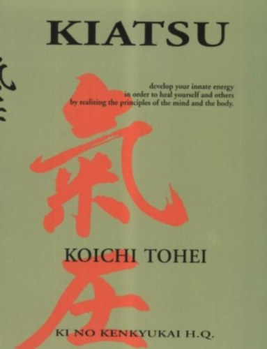 Koichi Tohei - Kiatsu