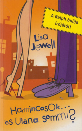 Lisa Jewell - Harmincasok... s utna semmi?