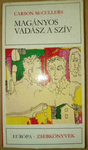 Vrady Szabolcs  Carson McCullers (szerk.), Dry Tibor (ford.) - Magnyos vadsz a szv (The Heart Is a Lonely Hunter; Eurpa Zsebknyvek 264.)