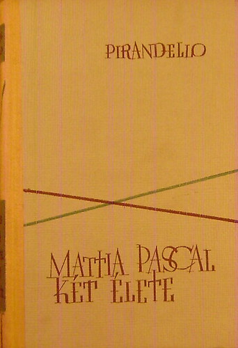 Luigi Pirandello - Mattia Pascal k�t �lete