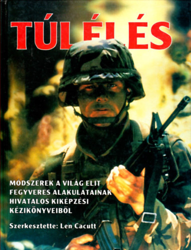 Len Cacutt - T�l�l�s - M�dszerek a vil�g elit fegyveres alakulatainak hivatalos kik�pz�si k�zik�nyveib�l