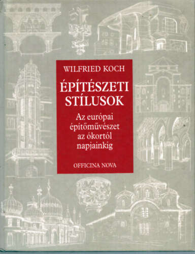 Wilfried Koch - �p�t�szeti st�lusok - Az eur�pai �p�t�m�v�szet az �kort�l napjainkig