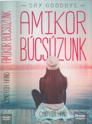 Cynthia Hand - Say Goodbye - Amikor b�cs�zunk