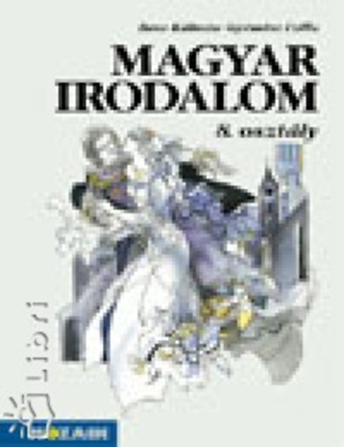 Gy�m�nt Csilla; Bene K�lm�n Dr. - Magyar irodalom 8.o.