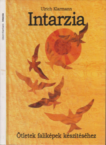 Ulrich Klarmann - Intarzia (Ötletek faliképek készítéséhez)