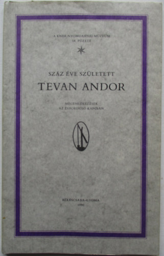 Sz�z �ve sz�letett Tevan Andor (A Kner nyomdaipari m�zeum 18. f�zete)