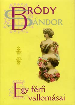 Br�dy S�ndor - Egy f�rfi vallom�sai