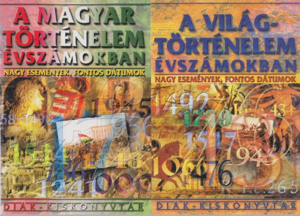 2 db a Di�k-kisk�nyvt�r sorozatb�l: A vil�gt�rt�nelem �vsz�mokban, A magyar t�rt�nelem �vsz�mokban