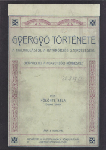 Klnte Bla - Gyergy trtnete a kialakulstl a hatrrsg szervezsig