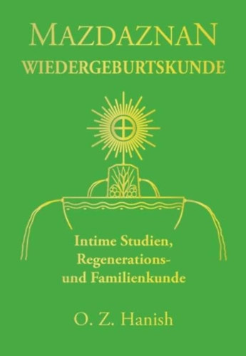 Dr. O.Z. A. Hanish - MAZDAZNAN - Wiedergeburtskunde