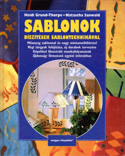 N. Sanwald H. Grund-Thorpe - Sablonok -  D�sz�t�sek sablontechnik�val