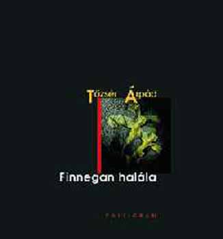 Tőzsér Árpád - Finnegan halála