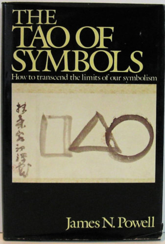 James N. Powell - The Tao of Symbols: How to transcend the limits of our symbolism  (Quill)