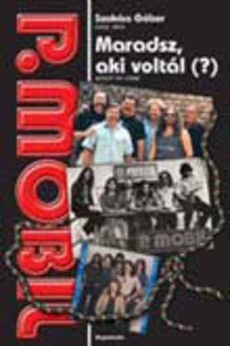 Szak�cs G�bor - P.Mobil - Maradsz, aki volt�l (?)