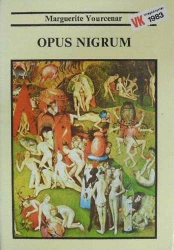 Ferch Magda  Marguerite Yourcenar (szerk.), Szvai Jnos (ford.) - Opus Nigrum (L'OEuvre au noir) - Szvai Jnos fordtsban - Vilgknyvtr