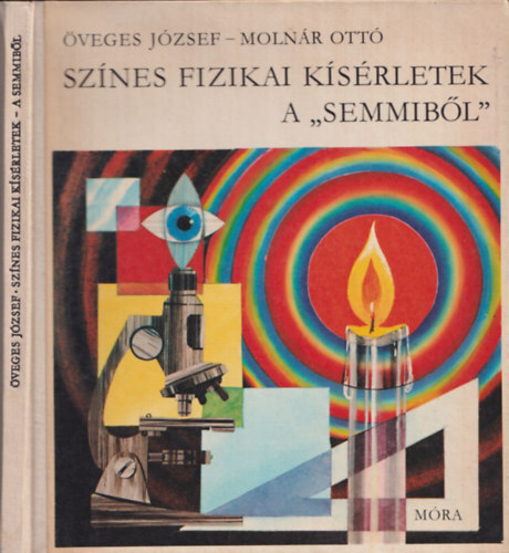 veges Jzsef-Molnr Ott - Sznes fizikai ksrletek a "semmibl"