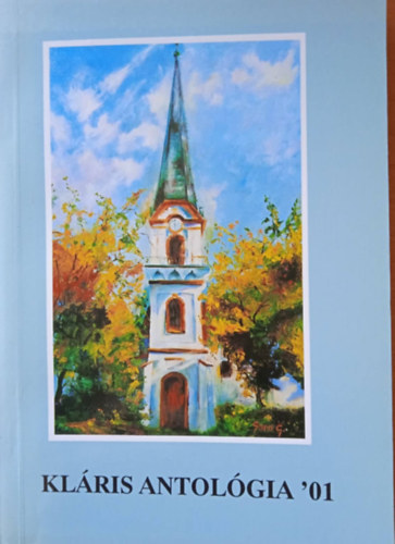 dr. T�rk�nyi Imre . Gy�rgyp�l Katalin (szerk.) - Kl�ris antol�gia '01