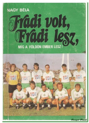 Nagy B�la - Fradi volt, fradi lesz