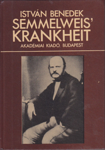 Benedek Istv�n - Semmelweis' Krankheit