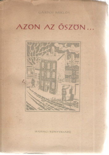 Grdos Mikls - Azon az szn.... Krnika a magyarorszgi partiznharcokrl