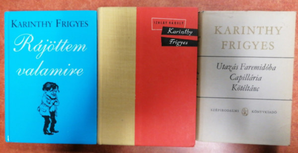 Karinthy Frigyes - 3 db Karinthy könyv Rájöttem valamire+Utazás Faremidóba+Karinthy Frigyes