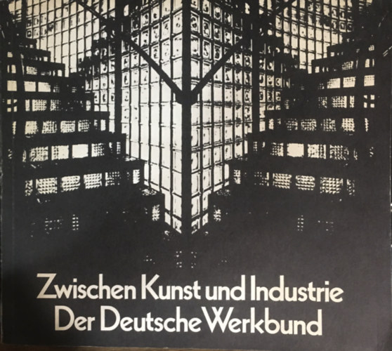 Hartmann G.B. - Zwischen Kunst und Industrie - Der Deutsche Werkbund