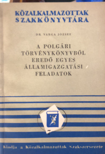 Dr. Varga Jzsef - A polgri trvnyknyvbl ered egyes llamigazgatsi feladatok