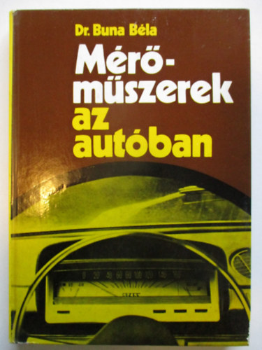 Dr. Buna B�la - M�r�m�szerek az aut�ban