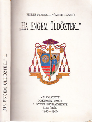 Bindes Ferenc-N�meth L�szl� - "Ha engem �ld�ztek..."- dedik�lt