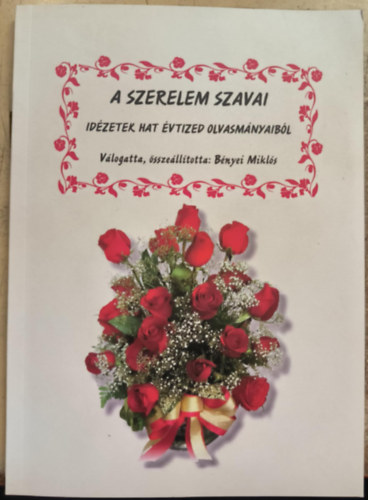 Bényei Miklós (szerk.) - A szerelem szavai - Idézetek hat évtized olvasmányaiból