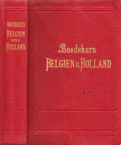 Karl Baedeker - Belgien und Holland nebst Luxemburg - Handbuch für Reisende (Baedeker)