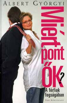 Albert Gy�rgyi - Mi�rt pont �k? - A f�rfiak fogs�g�ban