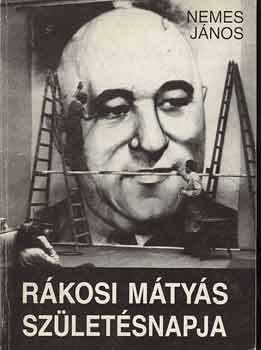 Nemes J�nos - R�kosi M�ty�s sz�let�snapja