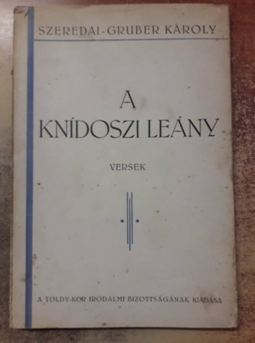 Szeredai-Gruber K�roly - A kn�doszi le�ny - Versek (1929)