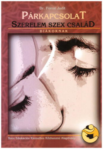 dr. Forrai Judit - P�rkapcsolat, szerelem, szex, csal�d - Tank�nyv di�koknak