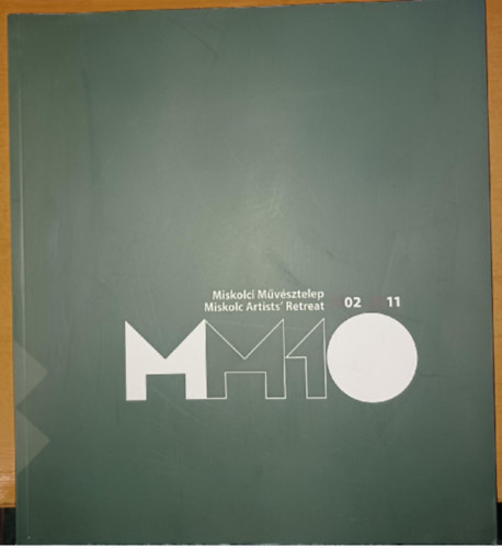Szabics �gnes  (szerk.) - Miskolci M�v�sztelep 2002-2011 MM10