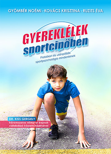 Gy�mb�r No�mi; Kov�cs Krisztina; Ruzits �va - Gyerekl�lek sportcip�ben