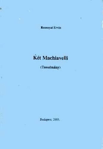 Rozsnyai Ervin - Kt Machiavelli (Tanulmny)
